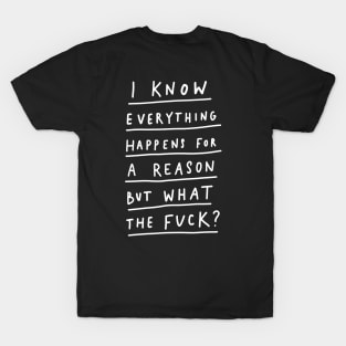 Everything Happens For A Reason T-Shirt